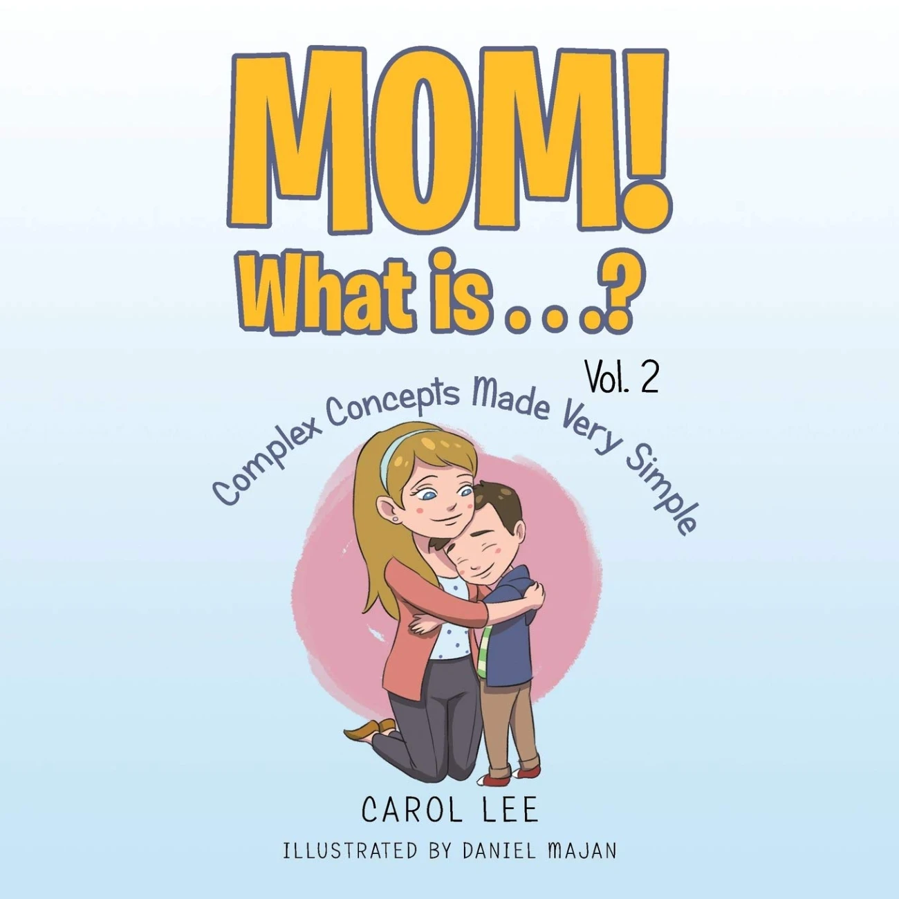 Mom! What is...? (Vol. 2): Continuing the Conversation